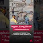 Esplosione di Castel d’Azzano, il Procuratore di Verona: “Una scena apocalittica”