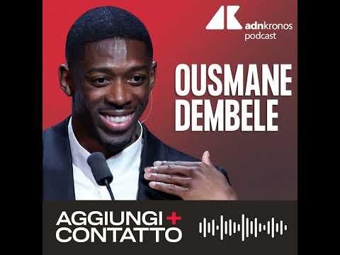 Ousmane Dembélé, le mille vite di un Pallone d’oro – Aggiungi contatto podcast, Adnkronos