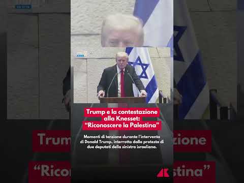Trump e la contestazionealla Knesset: “Riconoscere la Palestina”