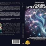 COMUNICATO STAMPA SPONSORIZZATO – Marina Argenti, Disegna La Trasformazione: il Bestseller su come rivoluzionare la propria vita grazie alla Neurografica