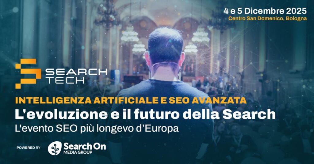 Al via Search Tech: il 4 e 5 dicembre appuntamento con l’evento internazionale di riferimento per la search, tra SEO Avanzata ed AI