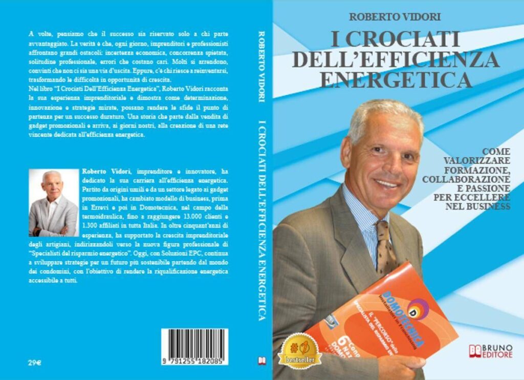 Roberto Vidori, I Crociati Dell’Efficienza Energetica: il Bestseller su come determinazione, innovazione e strategie mirate portano a un successo duraturo