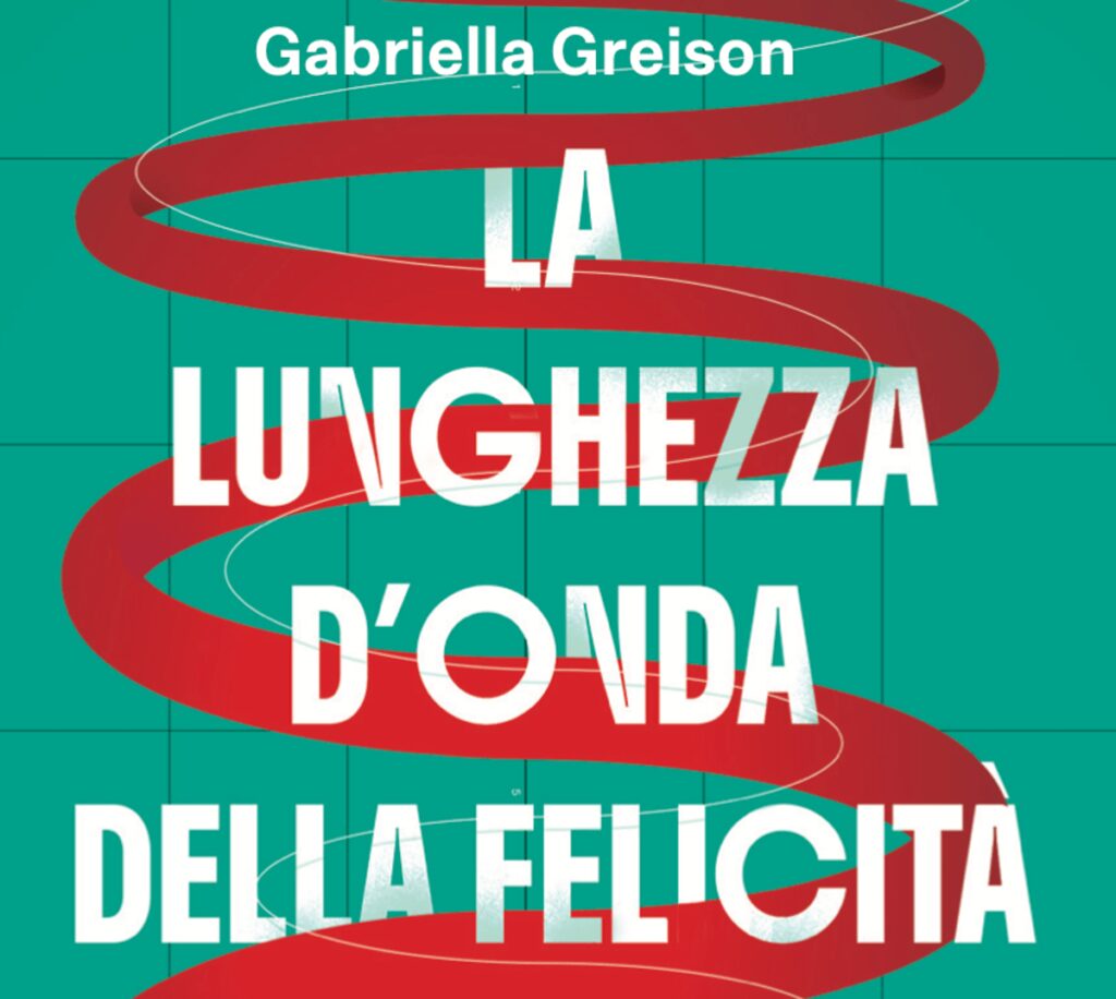 Gabriella Greison racconta ‘La lunghezza d’onda della felicità’
