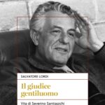 ‘Il giudice gentiluomo’, biografia di Severino Santiapichi