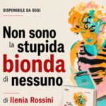 Libri, Ilenia Rossini racconta la ‘vera’ Marilyn Monroe in ‘Non sono la stupida bionda di nessuno’