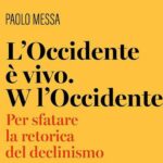 Il funerale dell’Occidente può attendere: il libro di Paolo Messa contro il declinismo