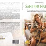 Sabrina Bonato lancia “Sani Per Natura”, il libro che invita i proprietari a diventare più consapevoli della salute quotidiana di cani e gatti