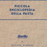 Arriva la prima ‘Piccola enciclopedia della pasta’ firmata Bignami e Barilla
